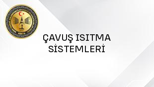 ÇAVUŞ ISITMA SİSTEMLERİ